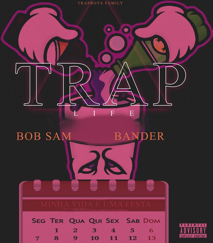 Bob Sam ft Bander - Trap Life (Minha Vida E Uma Festa)