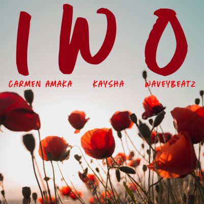 Carmen Amaka, Kaysha, WaveyBeatz - Iwo