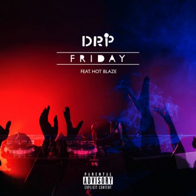 DRP ft Hot Blaze - Friday