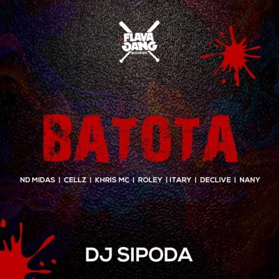 Dj Sipoda ft Nd Midas & Cellz, Khris Mc, Roley, Itary, Declive, Nany - Batota