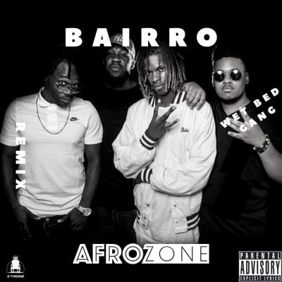 Wet Bed Gang - Bairro (AfroZone Remix)
