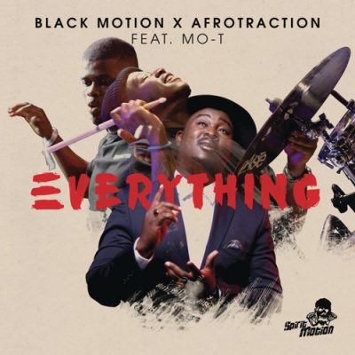 Black Motion & Afrotraction ft Mo-T - Everything (Full Version)