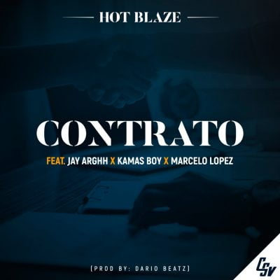 Hot Blaze ft Jay Arghh, Kamané Kamas & Marcelo lopez - Contrato