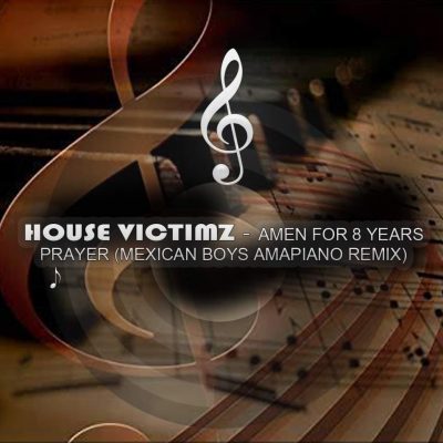 House Victimz - Amen for 8 years Prayer (Mexican Boys SA Amapiano Remix)