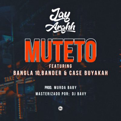 Jay Arghh ft Bangla10, Bander & Case Buyakah - Muteto