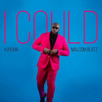 Kaysha ft Malcom Beatz - I Could