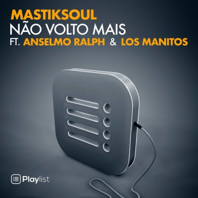 Mastiksoul ft Anselmo Ralph & Los Manitos - Não Volto Mais