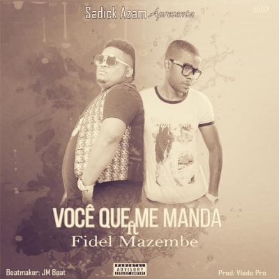 Sadick Azam ft Fidel Mazembe - Você Que Me Manda