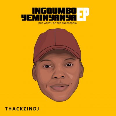ThackzinDJ - Ingqumbo Yeminyanya EP