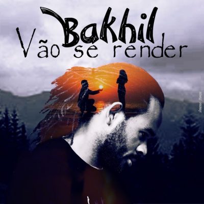 Bakhil - Vão Se Render