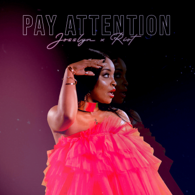 Josslyn ft Riot - Pay Attention