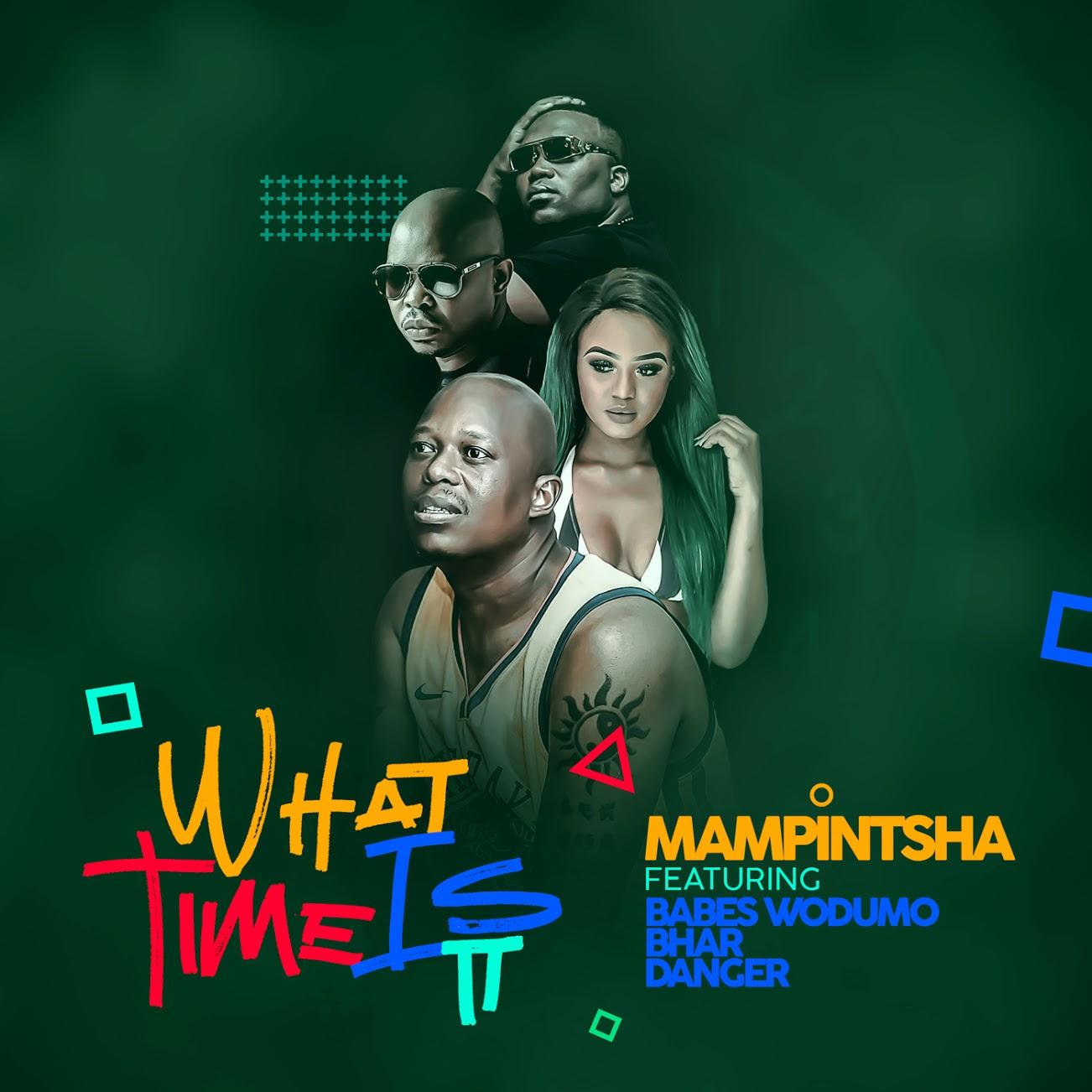 Mampintsha ft Babes Wodumo, Bhar & Danger - What Time Is It