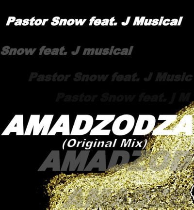 Pastor Snow ft. J Musical - Amadzodza