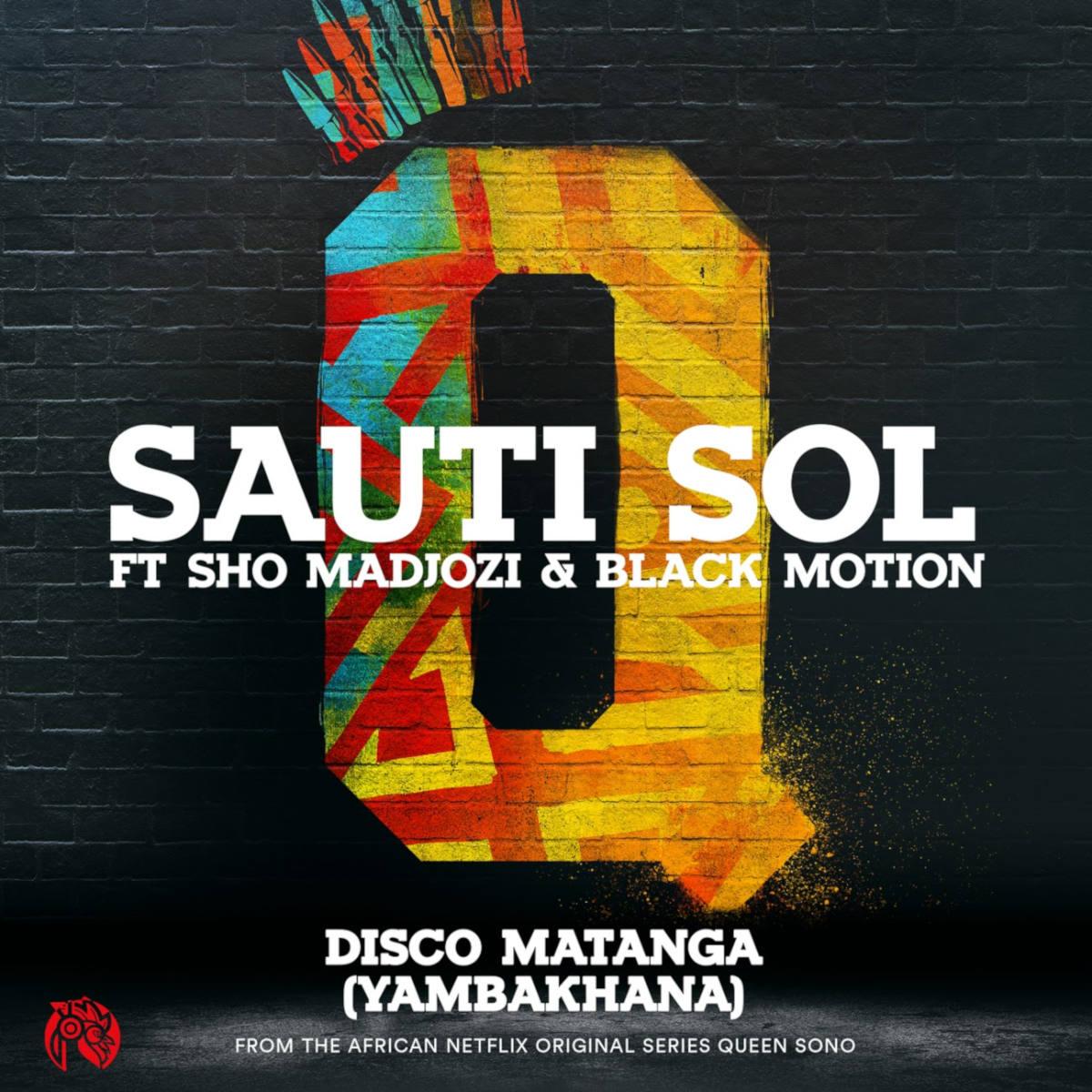 Sauti Sol ft. Sho Madjozi & Black Motion - Disco Matanga (Yambakhana)