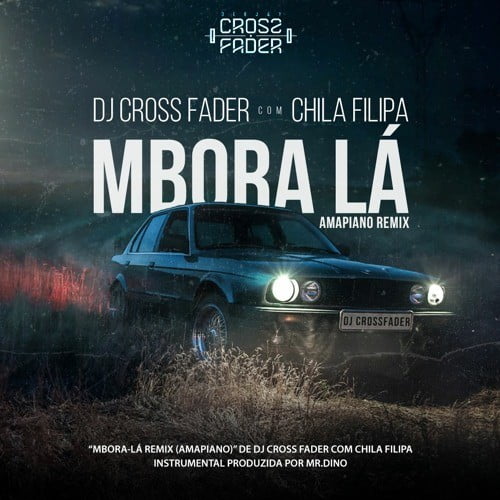 Dj Cross Fader Feat. Chila Filipa - Mbora Lá Remix (Amapiano)