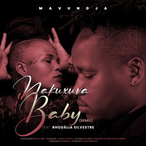 Mavundja feat. Rhodalia Silvestre - Nakuxuva Baby (Remix)