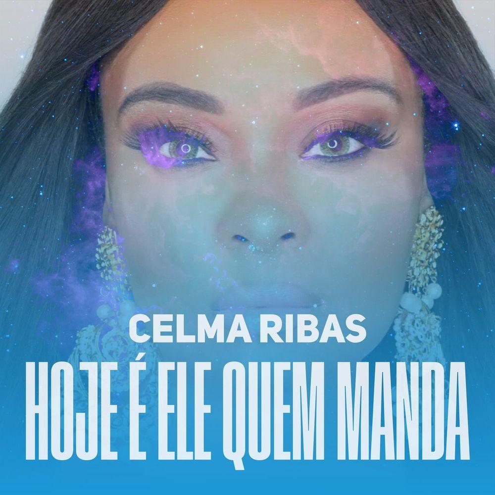 Celma Ribas feat. Halison Paixão - Hoje É Ele Quem Manda
