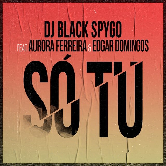 Dj Black Spygo feat. Aurora Ferreira & Edgar Domingos - Só Tu