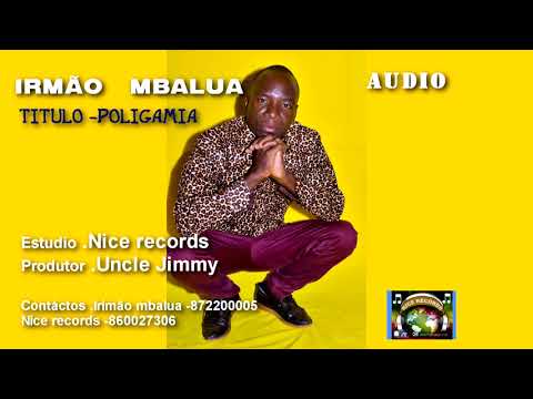 Irmão Mbalua - Poligamia