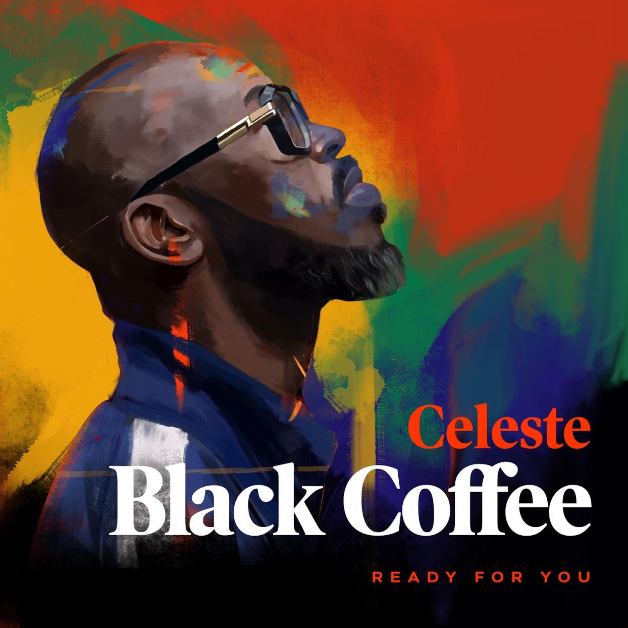 Black Coffee ft Celeste - Ready For You