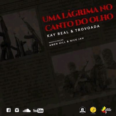 Kay Real & Trovoada - Uma Lágrima no Canto do Olho ft. Amen Hill & Nick Jah