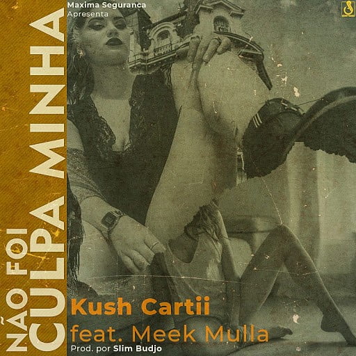Kush Cartii Feat. Meek Mulla- Nao Foi Culpa Minha