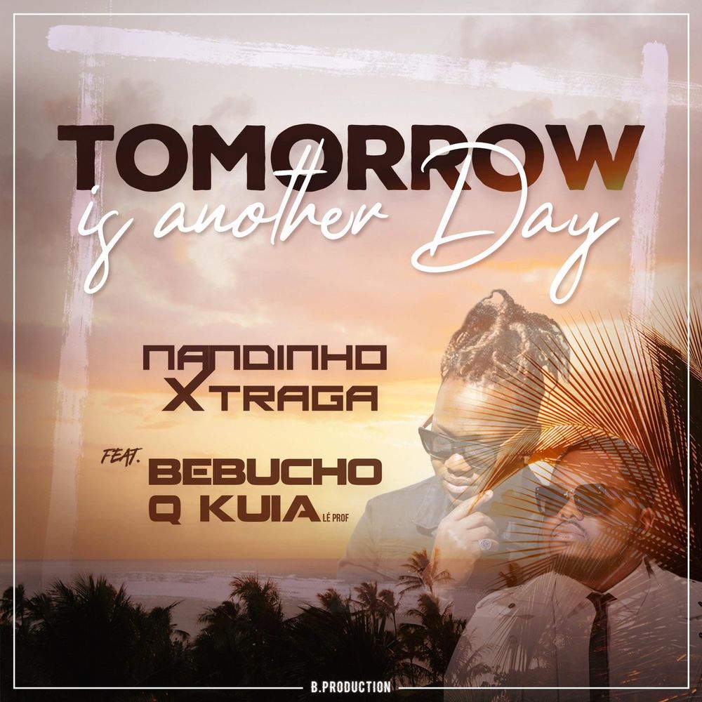 Nandinho Xtraga - Tomorrow Is Another Day (feat. Bebucho Q Kuia)