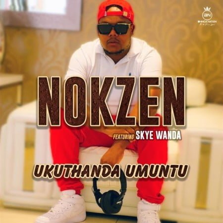 Nokzen - Ukuthanda Umuntu (feat. Skye Wanda)