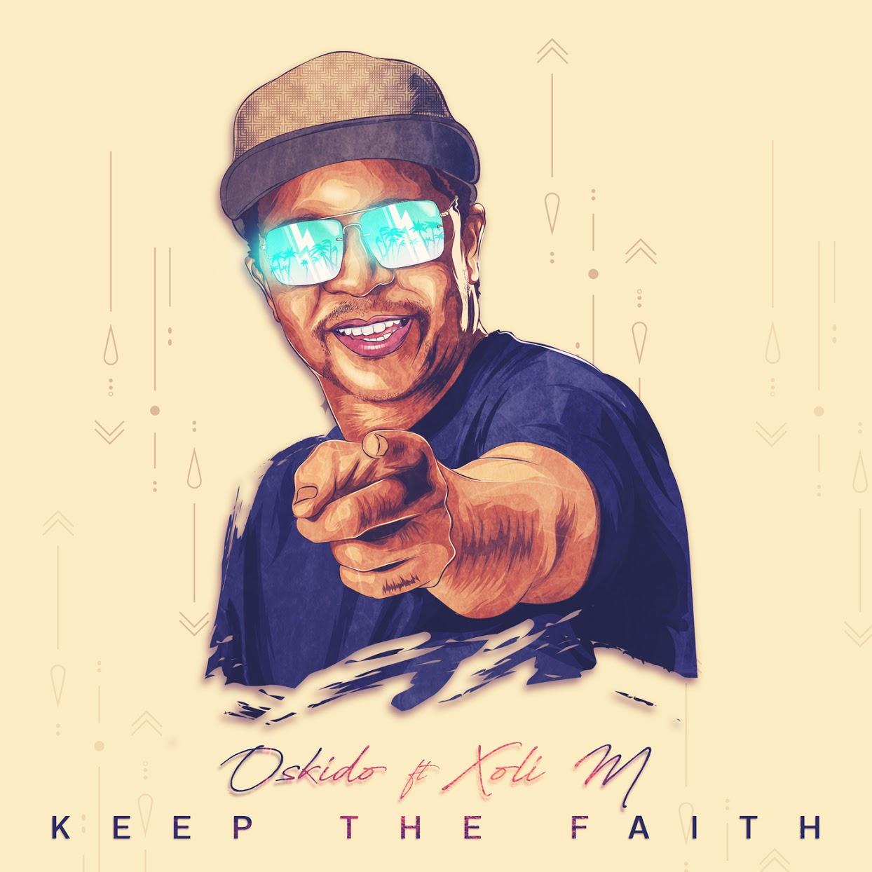 Oskido - Keep The Faith (feat. Xoli M)