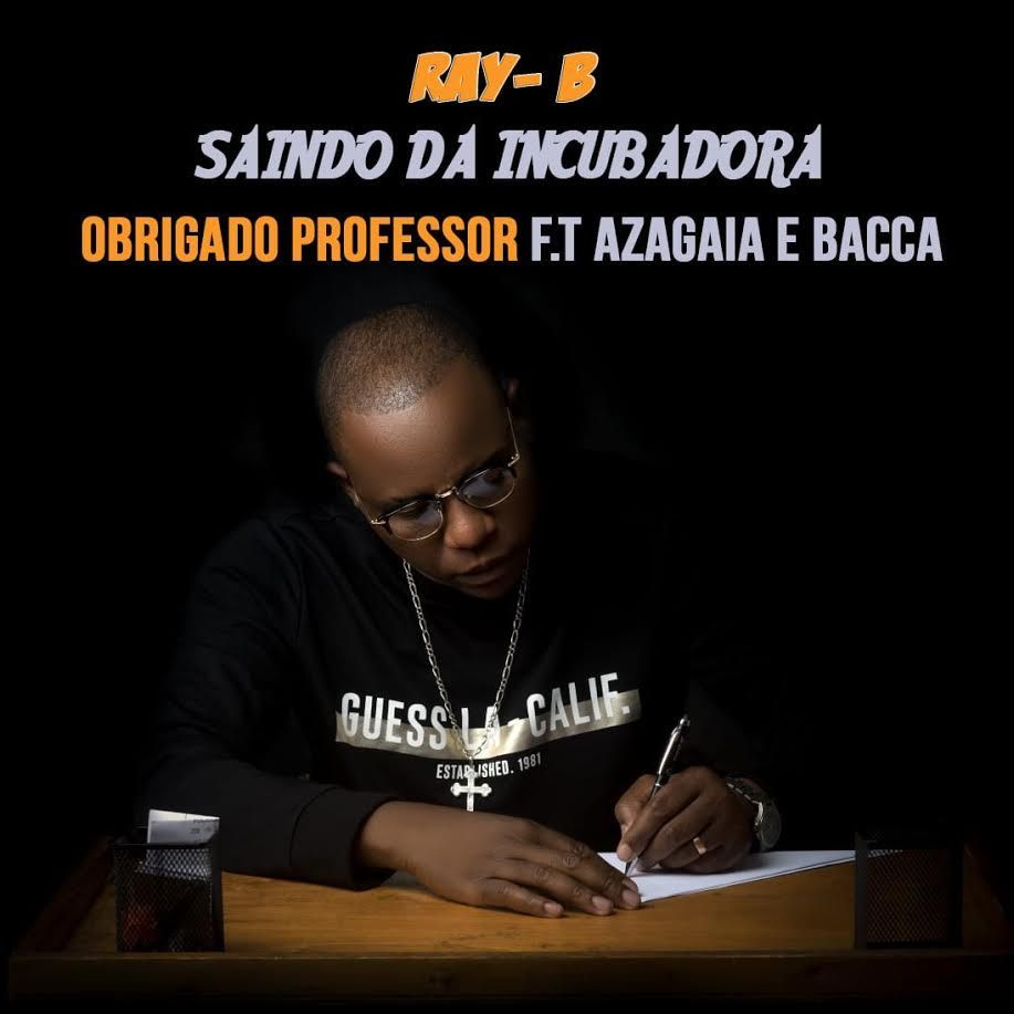 Ray-B - Obrigado Professor ft. Azagaia & Bacca