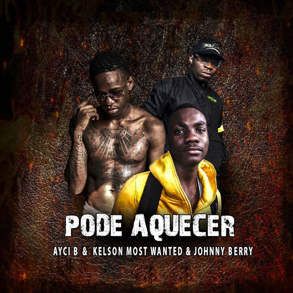 Ayci B - Pode Aquecer (feat. Kelson Most Wanted & Johnny Berry)