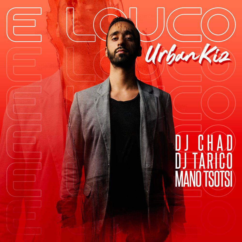 DJ Chad - E Louco [UrbanKiz] (feat. DJ Tárico, Mano Tsotsi)