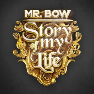Mr. Bow - Story of My Life
