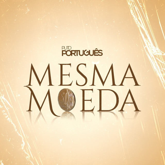 Puto Portugues - Mesma Moeda