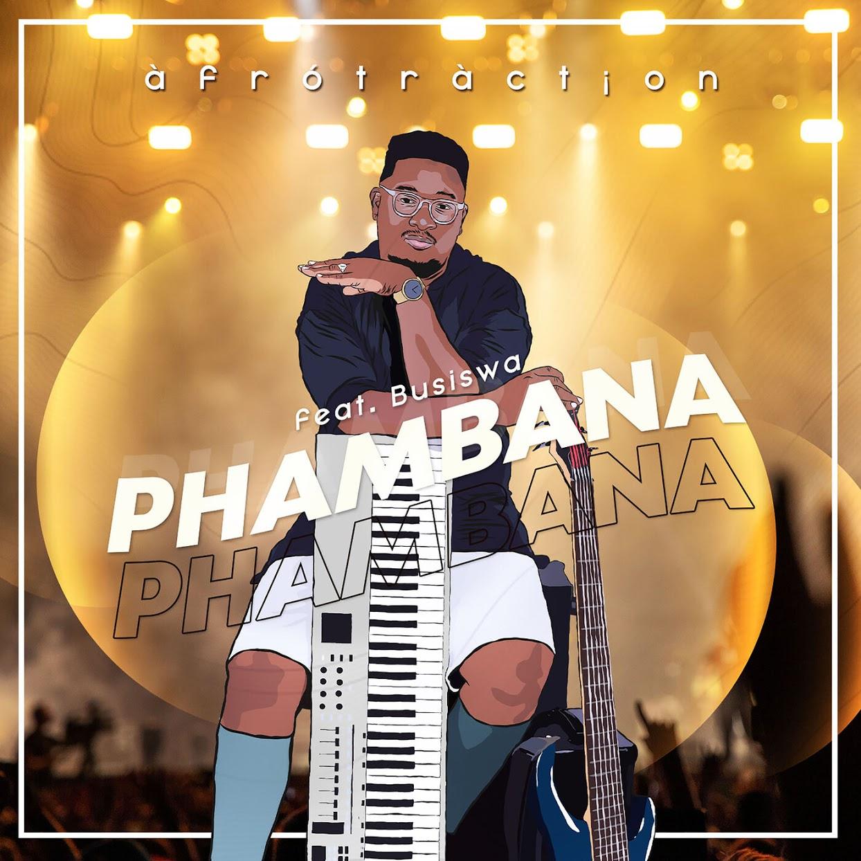 Afrotraction - Phambana (feat. Busiswa)