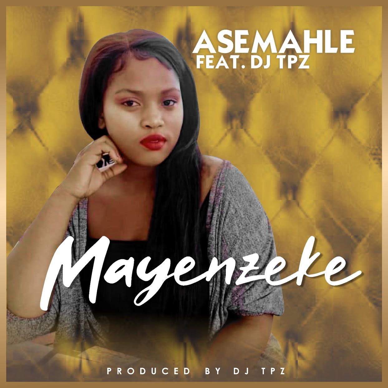 Asemahle feat. DJ TPZ - Mayenzeke (Original Mix)
