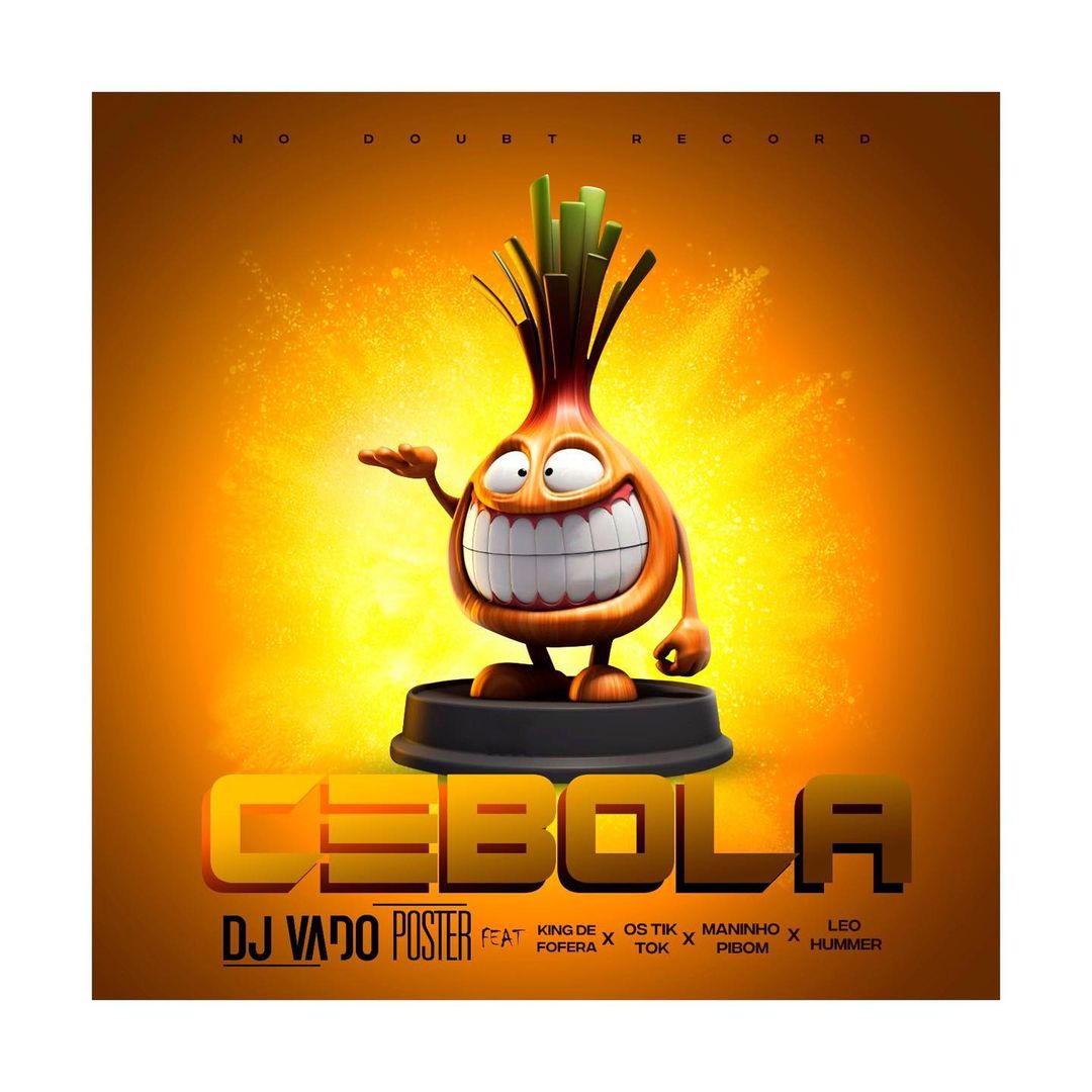 Dj Vado Poster - CEBOLA (feat. King de Fofera, Os Tik Tok, Maninho Pibom & Leo Hummer)
