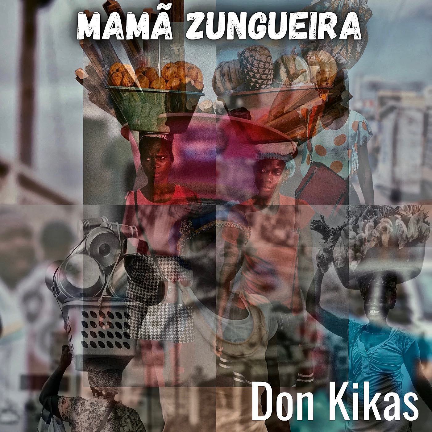 Don Kikas - Mamã Zungueira