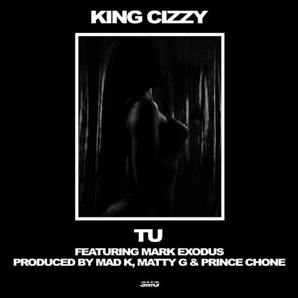 King Cizzy - Tu (feat. Mark Exodus)