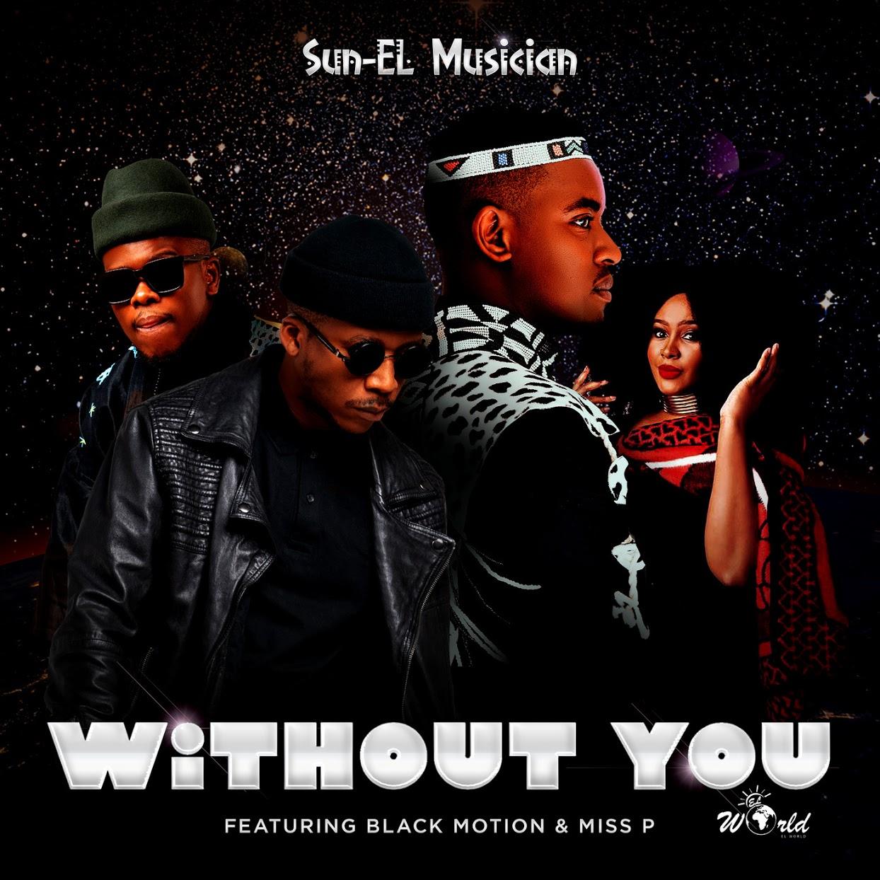 Sun-EL Musician - Without You (feat. Black Motion & Miss P)