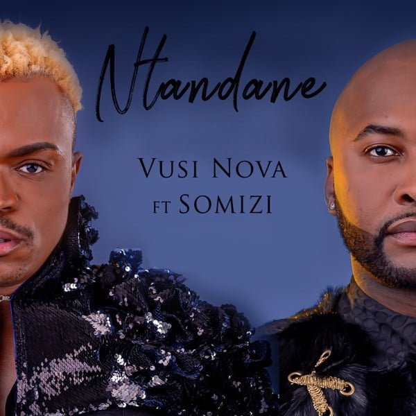 Vusi Nova - Ntandane (feat. Somizi)