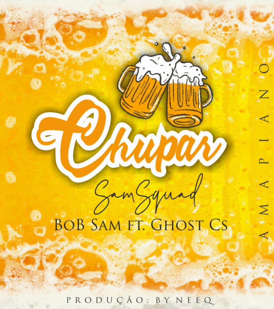 Bob Sam - Chupar (feat. Ghost Cs)