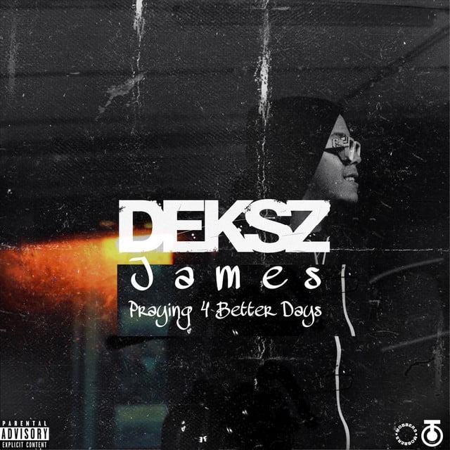 Deksz James - Praying 4 Better Days