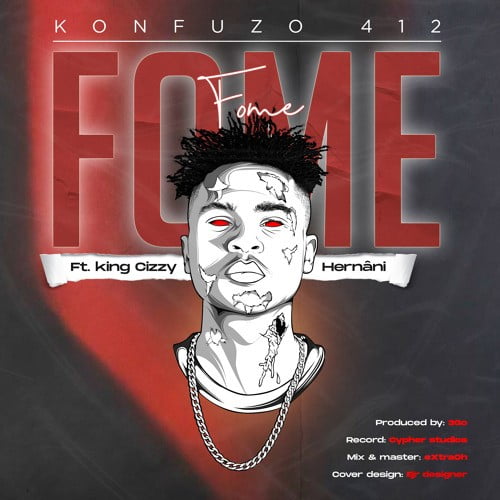 Konfuzo 412 - Fome (feat. King Cizzy & Hernâni)