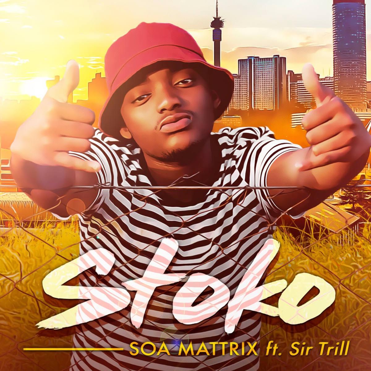 Soa Mattrix - Stoko (feat. Sir Trill)
