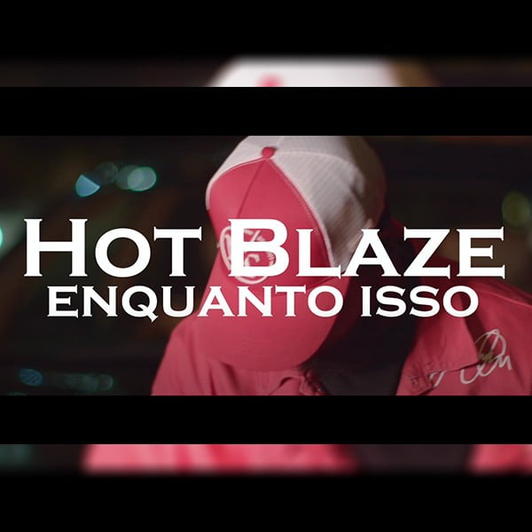 Hot Blaze - Enquanto Isso