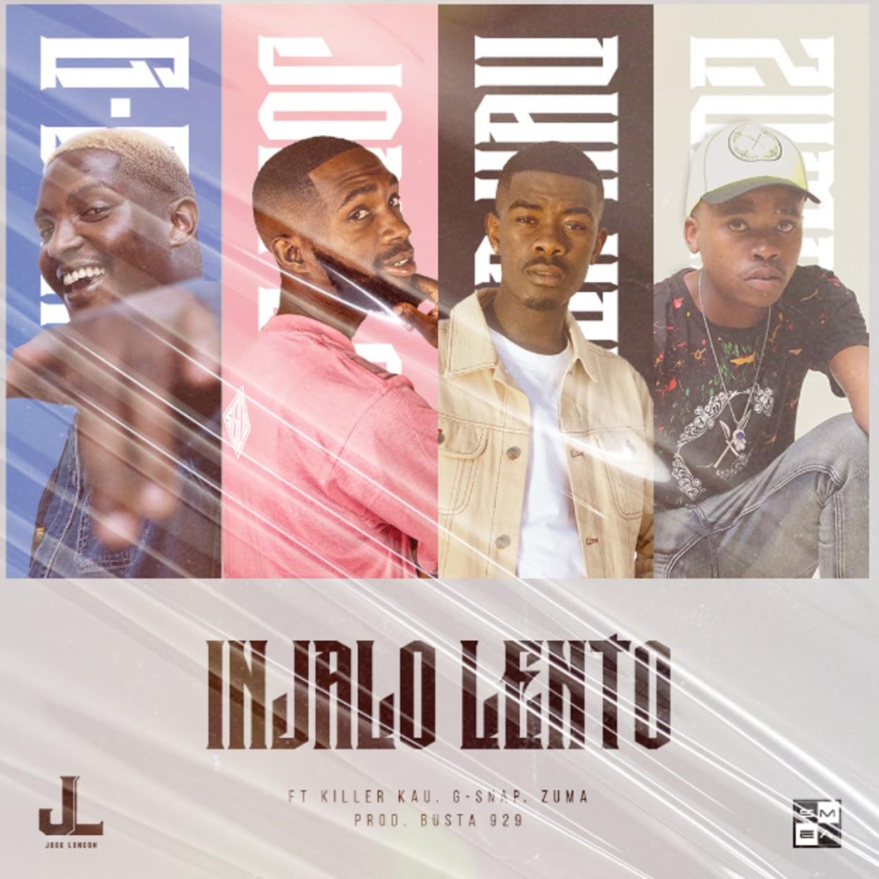 Jobe London - Injalo Lento (feat. Killer Kau, Zuma & G-Snap)
