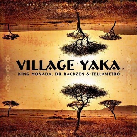 King Monada - Village Yaka (feat. Dr Rackzen & Tellametro )