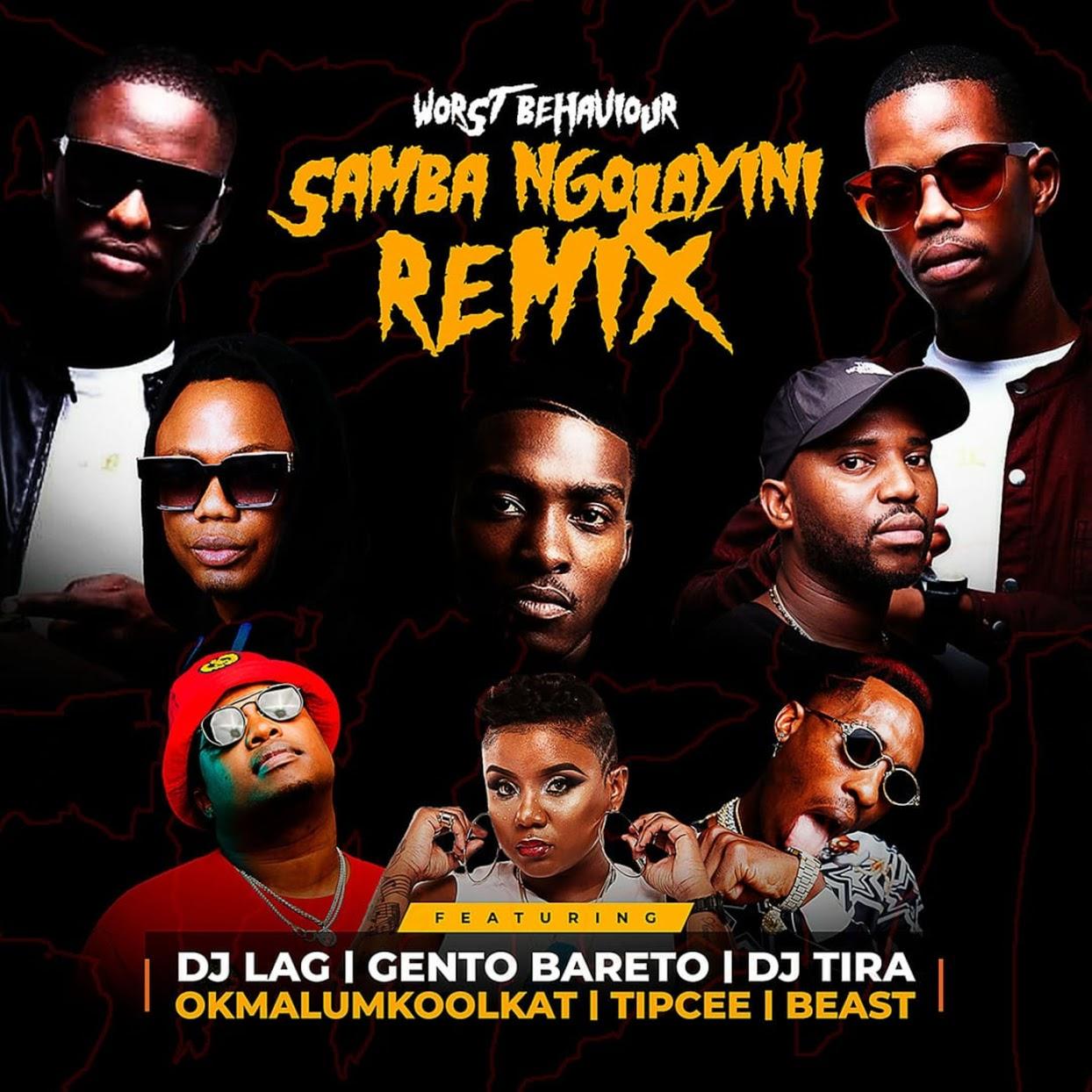 Worst Behaviour - Samba Ngolayini (feat. DJ Lag, Gento Bareto, DJ Tira & Okmalumkoolkat)