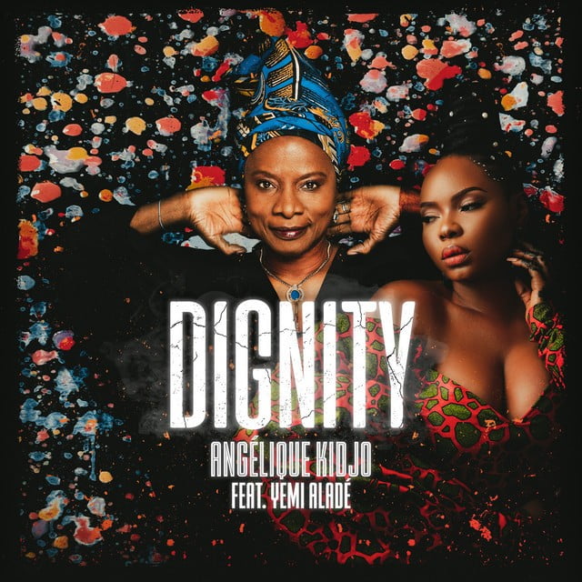 Angelique Kidjo - Dignity (feat. Yemi Alade)